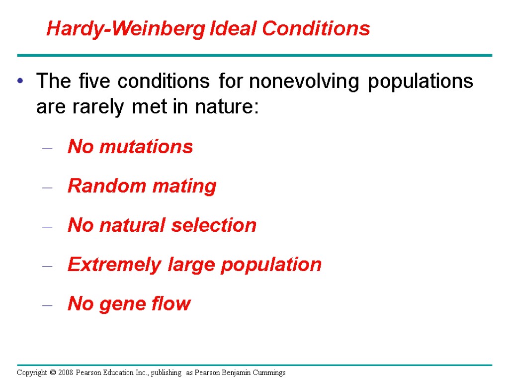 The five conditions for nonevolving populations are rarely met in nature: No mutations Random